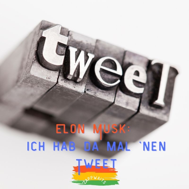 Elon Musk-Ich hab da mal 'nen Tweet